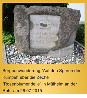 www.bergbauverein.de  Bergbauwanderung Auf den Spuren der Kumpel ber die Zeche Rosenblumendelle in Mlheim an der Ruhr am 26.07.2015