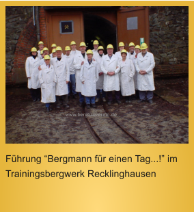 www.bergbauverein.de  Fhrung Bergmann fr einen Tag...! im Trainingsbergwerk Recklinghausen