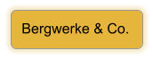 Bergwerke & Co.